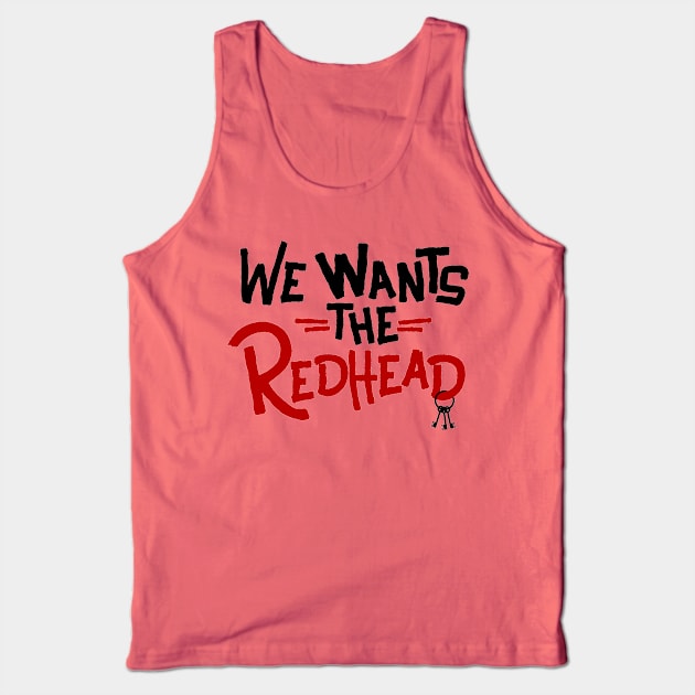 We Wants the Redhead Tank Top by 7landsapparel